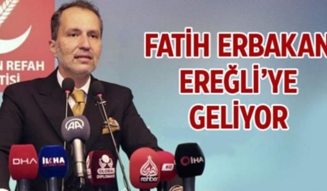 Fatih Erbakan Ereğli'ye geliyor