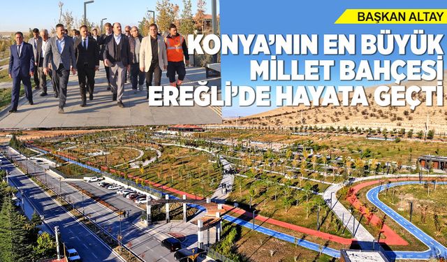 EN BÜYÜK MİLLET BAHÇESİ EREĞLİDE