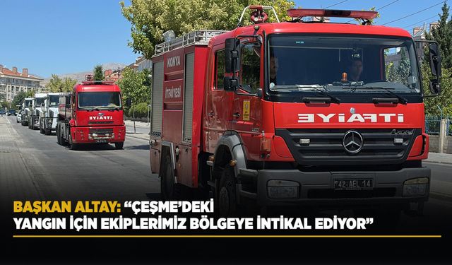 KONYA'DAN YANGINLARA İTFAİYE DESTEĞİ